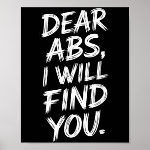 Fitness Humor Dear Abs Saying For Lifting And Exer Poster