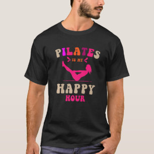 Fitness In Pilates Studio For Pilates Is My Happy T-Shirt