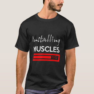 Fitness Installing Muscles Please Wait Workout 1 T-Shirt