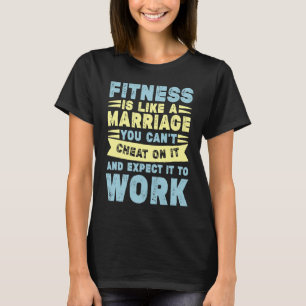 Fitness is like Ehe workout saying quote sport T-Shirt