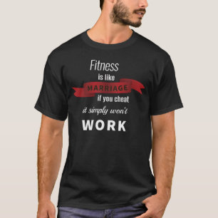 Fitness is like marriage - funny marriage joke T-Shirt
