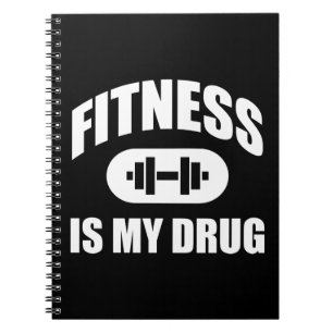 Fitness Is My Drug - Gym Workout Motivational Notebook