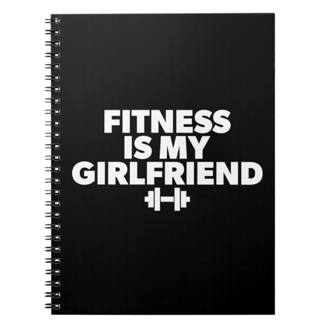 Fitness Is My Girlfriend - Workout Motivational Notebook (Front)