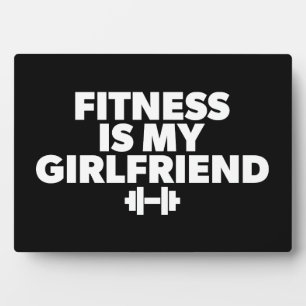 Fitness Is My Girlfriend - Workout Motivational Plaque