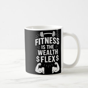 Fitness Is The Wealth Flex, Motivational Saying _1 Coffee Mug