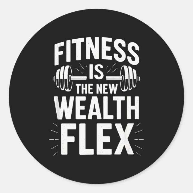 Fitness Is The Wealth Flex, Motivational Saying  Classic Round Sticker (Front)