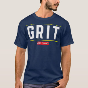Fitness Motivation- GRIT- Just Finish Athletics T-Shirt