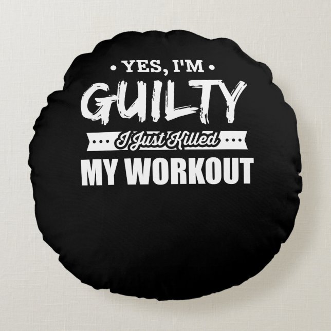 Fitness Motivational I Just Killed My Workout Round Cushion (Front)