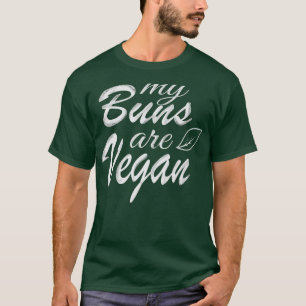 Fitness Plant Based Gym Vegan My Buns Are Vegan T-Shirt