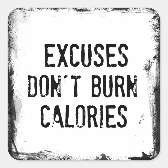 Fitness Quote. Excuses Don't Burn Square Sticker (Front)