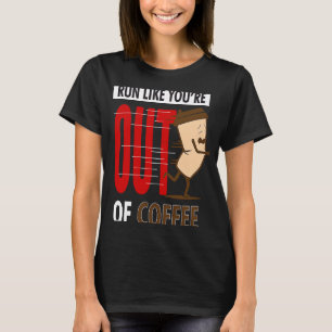 Fitness Running  Run Like You're Out Of Coffee Gra T-Shirt