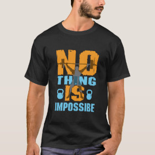 Fitness t shirt with quote Nothing is impossible 