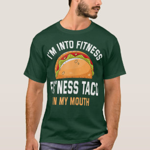 Fitness Taco in My Mouth Taco Lover Gym T-Shirt
