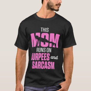 Fitness This Mom Runs on Burpees and Sarcasm T-Shirt