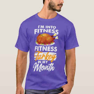 Fitness Turkey In My Month Thanksgiving Happy Than T-Shirt