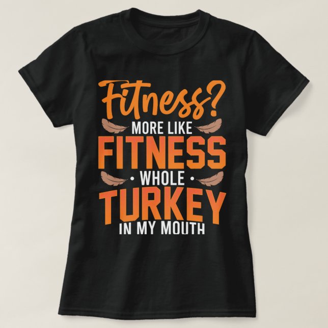 Fitness Turkey In My Mouth Funny Thanksgiving Gym  T-Shirt (Design Front)