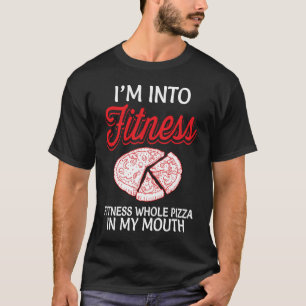 Fitness Whole Pizza Sarcastic Humour Novelty T-Shirt