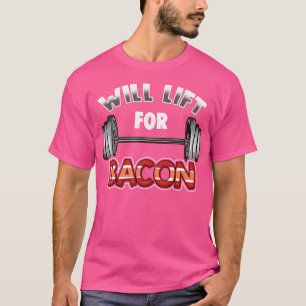 Fitness Will Lift For Bacon Bodybuilder Fun Barbel T-Shirt