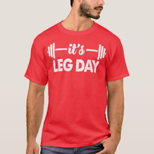 Fitness Work Out Barbell Weightlifting It's Leg Da T-Shirt