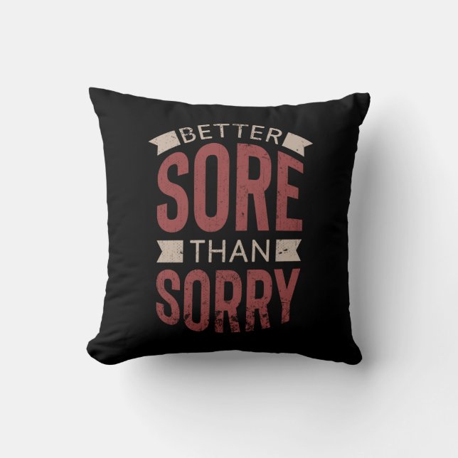 Fitness Workout Gym Better Sore Sorry Saying Cushion (Front)