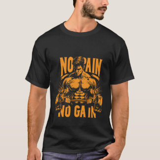 Fitness, workout, gym, no pain no gain T-Shirt