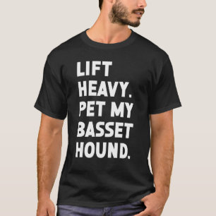 Fitness Workout  Lift Heavy Pet Dog Basset Hound T-Shirt