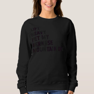 Fitness Workout Lift Heavy Pet Dog Bernese Mounta Sweatshirt