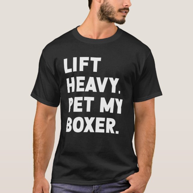 Fitness Workout - Lift Heavy Pet Dog Boxer T-Shirt (Front)