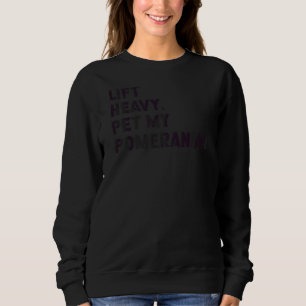 Fitness Workout Lift Heavy Pet Dog Pomeranian Sweatshirt