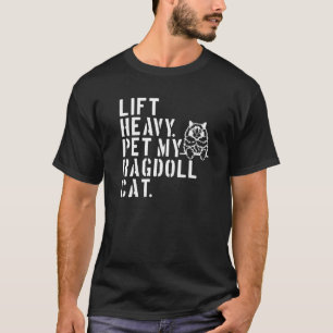 Fitness Workout - Lift Heavy Pet My Ragdoll Cat T-Shirt