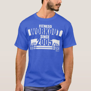 Fitness Workout since 2005 Gym Motivation Sayings T-Shirt