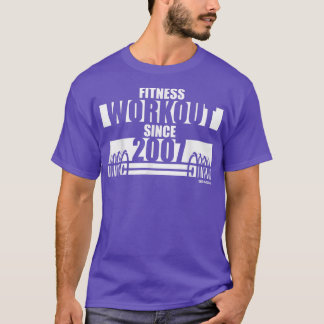 Fitness Workout since 2007 Gym Motivation Sayings  T-Shirt
