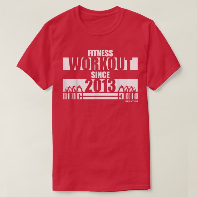 Fitness Workout since 2013 Gym Motivation Sayings  T-Shirt (Design Front)
