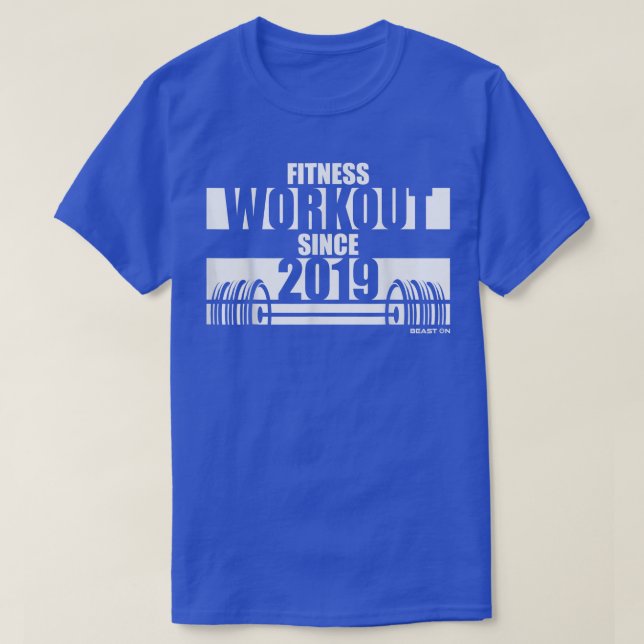 Fitness Workout since 2019 Gym Motivation Sayings  T-Shirt (Design Front)