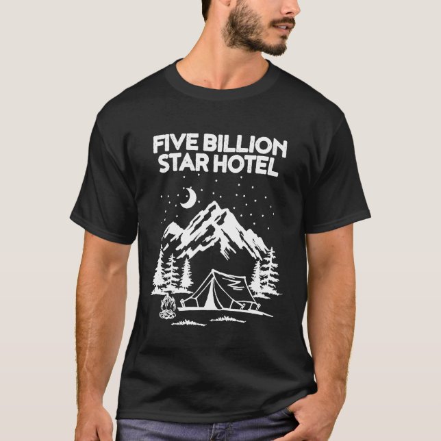 Five Billion Star Hotel For A Camping Fan  1 T-Shirt (Front)