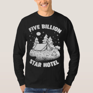 Five Billion Star Hotel Funny Camping Adventure    T-Shirt