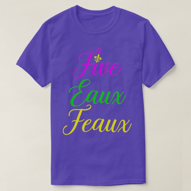 Five Eaux Feaux NOLA  Purple Green and Gold Yellow T-Shirt (Design Front)