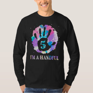 Five I'm A Handful 5 Year Old Birthday Tie Dye T-Shirt