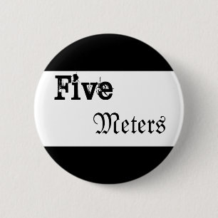 Five Metres 6 Cm Round Badge