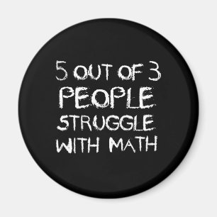 Five out of Four People Struggle With Math Magnet