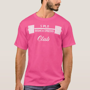 Five Plate Bench Press 5 Pl8 Club Weight Lifting L T-Shirt