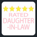 Five Star Daughter-In-Law Square Sticker<br><div class="desc">We all have loved ones who have 5 star ratings.</div>