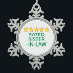 Five Star Sister-In-Law Snowflake Pewter Christmas Ornament<br><div class="desc">We all have loved ones who have 5 star ratings.</div>