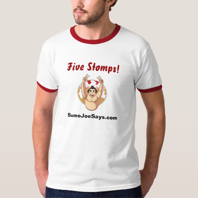 "Five Stomps!" Ringer T from SumoJoeSays.com T-Shirt (Front)