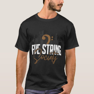 Five String Society Bass Guitar T-Shirt