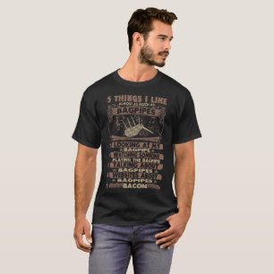 Five Things I Like As Bagpipe Music Instrument Tee