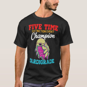 Five Time Extinction Event Champion Tardigrade Wat T-Shirt