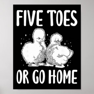 Five Toes Or Go Home Silkie Chicken Poster