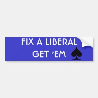 FIX A LIBERALGET 'EM SPADE BUMPER STICKER