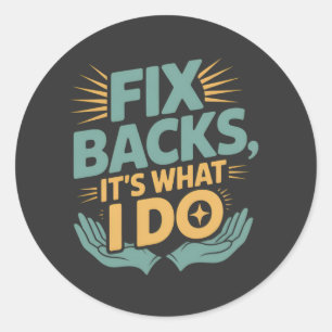 Fix Backs It’s What I Do Chiropractor Quote Classic Round Sticker
